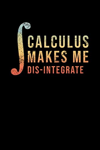 Stock image for Calculus Makes Me Dis-Integrate: Pi Day Journal | Funny Math Humor Gift Idea for Mathematics Mini Notepad Teacher Appreciation Day Notebook For Students for sale by Revaluation Books