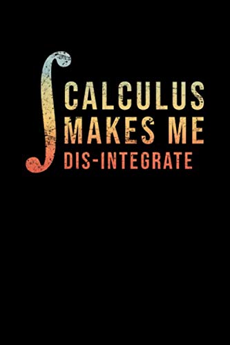 Stock image for Calculus Makes Me Dis-Integrate: Graph Paper | Funny Math Humor Pi Day Gift Idea for Mathematics Mini Notepad Teacher Appreciation Day Notebooks For Students for sale by Revaluation Books