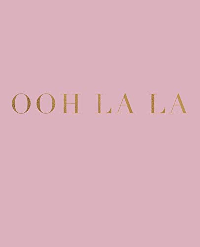 Stock image for Ooh La La: A decorative book for interior design styling | Ideal for small spaces - coffee tables, bookshelves and desks | Stack deco books together . a custom message and look (French Phrases) for sale by Lucky's Textbooks