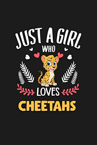 Beispielbild fr Just A Girl Who Loves Cheetahs Funny Notebook Gift: Lined Notebook / Cheetahs Journal Gift - Funny Cheetahs Accessories - Best Idea For Thanksgiving/Christmas/Birthday Gifts zum Verkauf von Revaluation Books