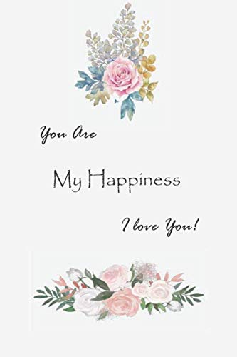 Stock image for You are My Happiness I Love You: Romance gift Notebook for couples |120 Lined Pages Blank Perfect Notebook To Write In | Lovely notebook for married couples, anniversary, for groom and Couples for sale by Revaluation Books