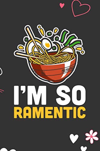 Stock image for I'm So Ramentic: Blank Novelty Journal, Perfect as Valentine's day Gift for Her or Him, Better than a card for your amazing partner,Husband, Wife, . notebook for Men Women Kawaii Ramen Noodles for sale by Revaluation Books