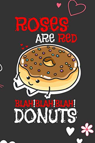 Stock image for Roses Are Red Blah! Blah! Blah! Donuts: Blank Novelty Journal, Perfect as Valentine's day Gift for Her or Him, Better than a card for your amazing . Funny Romantic lined notebook for Men Women for sale by Revaluation Books