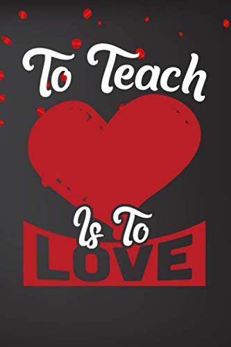 Stock image for To Teach is To Love: Blank Novelty Journal, Perfect as Valentine's day Gift for Her or Him, Better than a card for your amazing partner,Husband, Wife, . Funny Romantic lined notebook for Men Women for sale by Revaluation Books