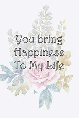 Stock image for You bring Happiness To My Life: Romance gift Notebook for couples |120 Lined Pages Blank Perfect Notebook To Write In | Lovely notebook for married couples, anniversary, for groom and Couples for sale by Revaluation Books