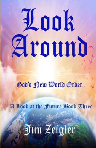 Beispielbild fr Look Around: God's New World Order (Look at the Future) zum Verkauf von Lucky's Textbooks