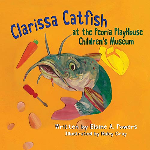 Imagen de archivo de Clarissa Catfish at the Peoria Playhouse Childrens Museum a la venta por WorldofBooks
