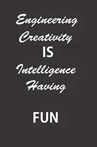 Imagen de archivo de Engineering Creativity is Intelligence Having FUN: inspirational lined notebook/journal/diary size (6 x 9 inches) -120 pages black matte cover,great Birthday gift . a la venta por Revaluation Books