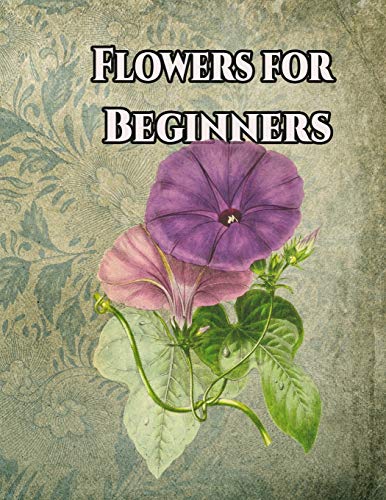 Beispielbild fr Flowers for Beginners: An Adult Coloring Book with Fun, Easy, and Relaxing Coloring Pages zum Verkauf von Lucky's Textbooks