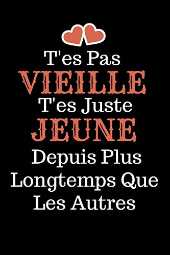 Stock image for Tes Pas Vieille T'es juste jeune: livre d'or, Idee Cadeau Anniversaire Ou d'appreciation, Pour Sa Soeur, Collegue de travail Sa Cousine, sa maman Sa meilleure amie Sa maitresse . Sa Femme - Message D'amitie pour femme for sale by THE SAINT BOOKSTORE