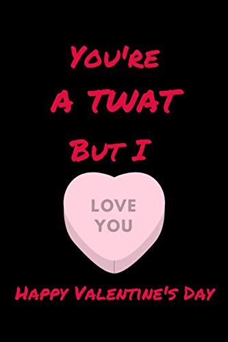 Stock image for Twat But I Love You Valentine Notebook: Funny gift idea for your boyfriend or husband. Lined Blank Notebook for sale by Revaluation Books
