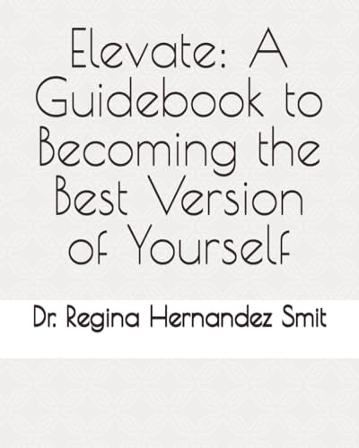 Imagen de archivo de Elevate: A Guidebook to Becoming the Best Version of Yourself a la venta por Revaluation Books