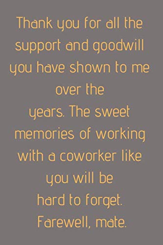 Stock image for Thank you for all the support and goodwill you have shown to me over the years. The sweet memories.: cowoker leaving gifts for men, coworker leaving . blank lined notebook) coworker notebook gift for sale by Revaluation Books