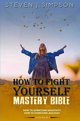 Immagine dell'editore per How To Fight Yourself - Mastery Bible: A Complete Guide to Overcome Jealousy and Negativity by using the Techniques of Self-Help and improving Self-Esteem. Master Your Emotions! venduto da Revaluation Books