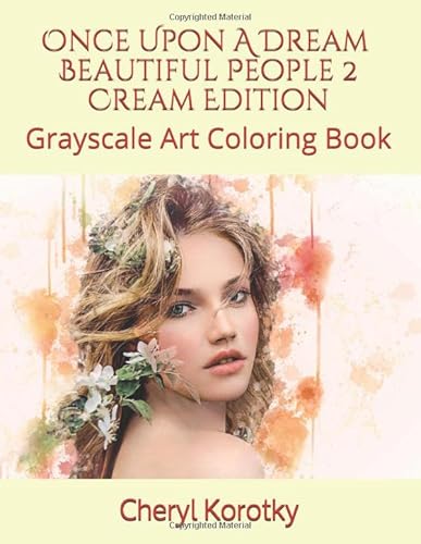 Stock image for Once Upon A Dream Beautiful People 2 Cream Edition: Grayscale Art Coloring Book for sale by Revaluation Books