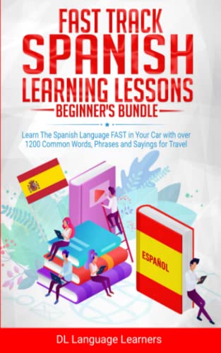 Stock image for Fast Track Spanish Learning Lessons - Beginner's Bundle: Learn The Spanish Language FAST in Your Car with over 1200 Common Words, Phrases and Sayings for Travel and Conversations for sale by Half Price Books Inc.