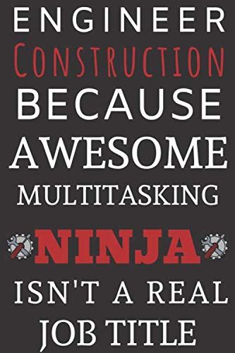 Beispielbild fr Engineering Construction Because Awesome Multitasking Ninja isn't A Real job title: Perfect Gift For An Engineer (100 Pages, Blank Notebook, 6 x 9) (Cool Notebooks) Paperback zum Verkauf von Revaluation Books