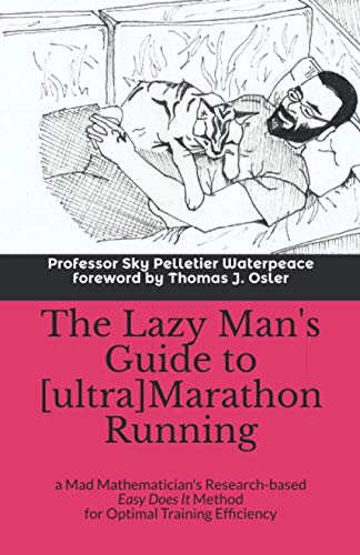 Beispielbild fr The Lazy Man's Guide to [ultra]Marathon Running: a Mad Mathematician's Research-based Easy Does It Method for Optimal Training Efficiency zum Verkauf von ThriftBooks-Dallas