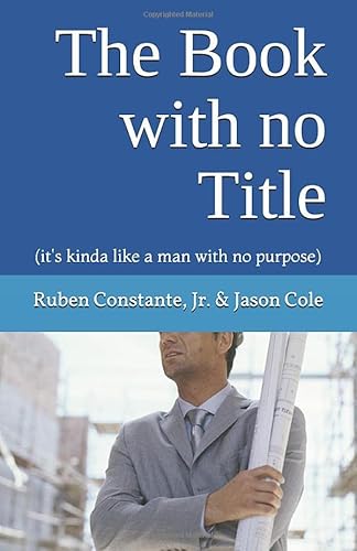 Stock image for The Book with no Title: (it's kinda like a man with no purpose) for sale by ThriftBooks-Dallas