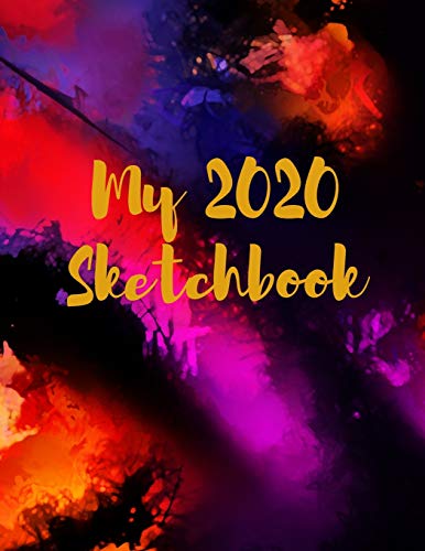 Stock image for My 2020 Sketchbook: Spectacular 2020 Design! Trendy Awesome, High Quality Sketchbook Drawing Pad Paper for Your Most Explosive Year of Creativity, . Creativity, Imagination, Dreaming & Fun!) for sale by Lucky's Textbooks