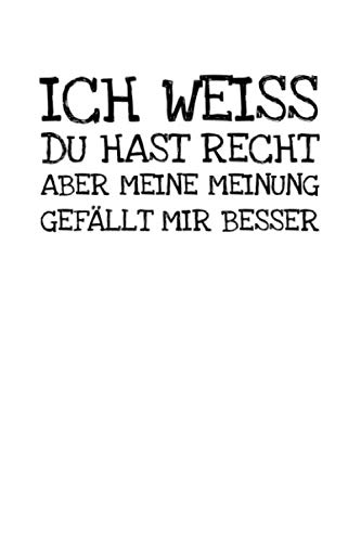 Imagen de archivo de Ich Weiss Du Hast Recht Aber Meine Meinung Gefll: Notizbuch Journal Tagebuch 100 linierte Seiten | 6x9 Zoll (ca. DIN A5) a la venta por Revaluation Books