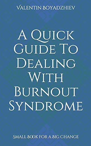 Stock image for A Quick Guide To Dealing With Burnout Syndrome: Small Book for a Big Change for sale by THE SAINT BOOKSTORE
