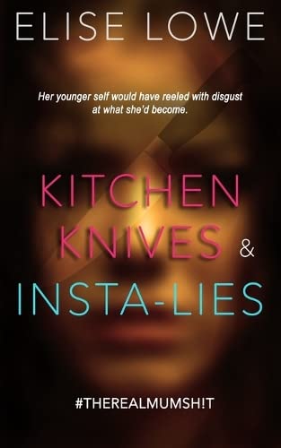 Beispielbild fr Kitchen Knives & Insta-lies: Her Younger Self Would Have Reeled with Disgust at What Shed Become zum Verkauf von AwesomeBooks