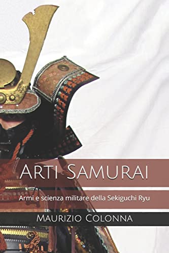 9781655475979: Arti Samurai: Armi e scienza militare della Sekiguchi Ryu