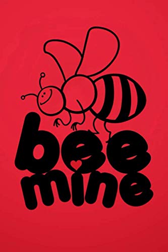 Stock image for Bee Mine Notebook: Blank Novelty Journal, Perfect as Valentine's day Gift for Her or Him, Better than a card for your amazing partner,Husband, Wife, . lined notebook for Men Women Bee Lover Keeper for sale by Revaluation Books