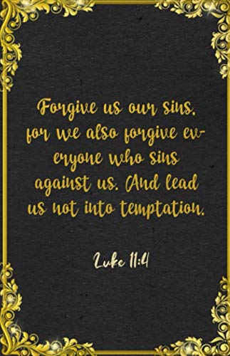 Stock image for Forgive us our sins, for we also forgive everyone who sins against us. And lead us not into temptation. Luke 11:4 A5 Lined Notebook: Funny Bible Verse . For Forgiveness Support Prayer Note Taking for sale by Revaluation Books