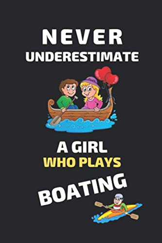 Stock image for Never Underestimate a Girl Who Plays Boating: Blank Lined Journal Notebook, Boating Journal, Boating Notebook, Boating Gifts, Boating Girls Birthday . Funny Boating, Boating Players, Boating Coach for sale by Revaluation Books