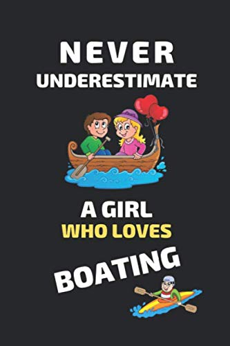 Stock image for Never Underestimate a Girl Who Loves Boating: Blank Lined Journal Notebook, Boating Journal, Boating Notebook, Boating Gifts, Boating Girls Birthday . Funny Boating, Boating Players, Boating Coach for sale by Revaluation Books