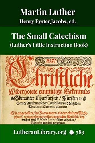Imagen de archivo de The Small Catechism: Luther's Little Instruction Book a la venta por Revaluation Books