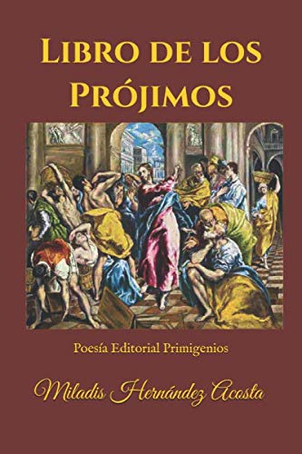 Beispielbild fr Libro de los Prjimos: Poesa Editorial Primigenios zum Verkauf von Revaluation Books