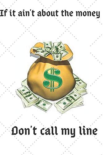 Stock image for If It Ain't About The Money: money; cash bag; hip hop; TI; dinero; journals for sale by Revaluation Books