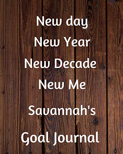 Beispielbild fr New day New Year New Decade New Me Savannah's Goal Journal: 2020 New Year Planner Goal Journal Gift for Savannah / Notebook / Diary / Unique Greeting Card Alternative zum Verkauf von Revaluation Books