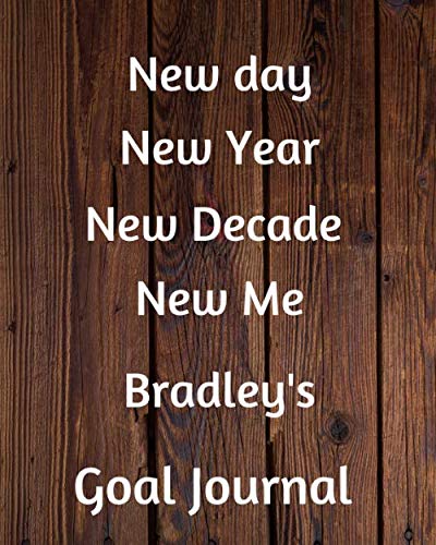 Beispielbild fr New day New Year New Decade New Me Bradley's Goal Journal: 2020 New Year Planner Goal Journal Gift for Bradley / Notebook / Diary / Unique Greeting Card Alternative zum Verkauf von Revaluation Books