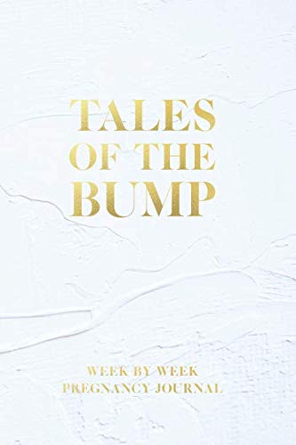 Stock image for Tales Of The Bump: Pregnancy Journal / Diary / Notebook / Planner, Week By Week Milestones, Activities & Journal Prompts for Pregnancy Journey, 120 Pages - 6 x 9 for sale by ThriftBooks-Dallas