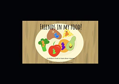 Stock image for Friends in my Food: A children s book to learn about vitamins for sale by Revaluation Books