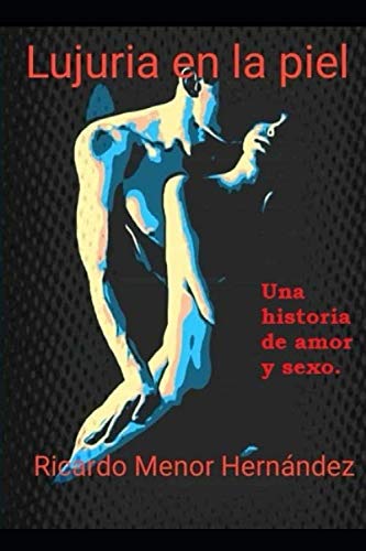 Imagen de archivo de LUJURIA EN LA PIEL: UNA HISTORIA DE AMOR Y SEXO a la venta por Revaluation Books