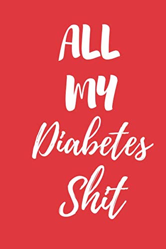 Beispielbild fr All My Diabetes Shit: Diabetic Logbook Lined Journal Notebook Daily Glucose Diary Booklet Food Record Tracker Organizer 2 Years Good Gift For Men Kids . Tracking Paperback 122 Pages 6 x 9 Inch Sized zum Verkauf von Revaluation Books