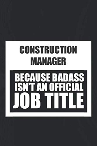 Beispielbild fr Construction Manager Because Badass isn't an official job title: Great Gift With Funny Saying, best family gift ideas for birthday 2020, lined . 100 lined blank pages, 6x9 Matt Finish Cover zum Verkauf von Revaluation Books