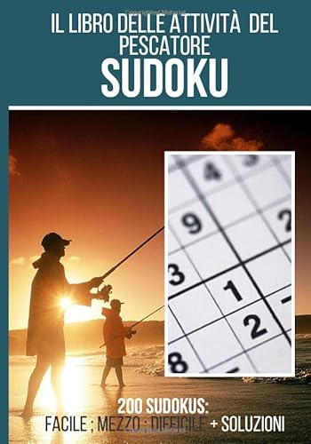 Stock image for Il libro delle attivit del pescatore: Sudoku: Libro di 200 sudoku + risposte incluse, da "facile" a "difficile" questo libro di giochi  l'ideale per . divertirsi ogni giorno | formato 7*10 pollici for sale by Revaluation Books