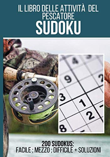 Stock image for Il libro delle attivit del pescatore: Sudoku: Diario di 200 sudoku puzzle + risposte incluse, da "facile" a "difficile" questo libro di giochi  . divertirsi ogni giorno | formato 7*10 pollici for sale by Revaluation Books