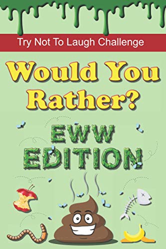 9781656096371: Try Not To Laugh Challenge - Would You Rather? Eww Edition: 190 Hilarious, Silly & Gross Would You Rather Questions and Scenarios for Boys & Girls Ages 8-12 (Would You Rather Books for Kids)