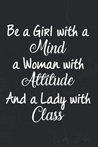 Stock image for Be a Girl With a Mind a Woman With Attitude And a Lady With Class: Motivational Notebook Journal Positive Vibes Quote Lined Composition Book Inspirational Diary for sale by WorldofBooks