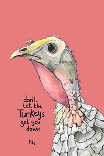 Imagen de archivo de Don't Let the Turkeys Get You Down Notebook: 100 pages, College Ruled: Journal, Composition Book for School, Work, Home and Gifts a la venta por Revaluation Books