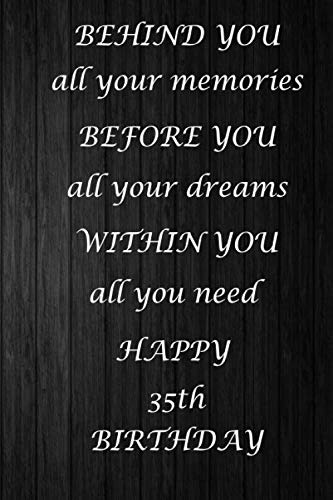 Imagen de archivo de Behind You All Your Memories Before You All Your Dreams Happy 35th Birthday: 35th Birthday Gift / Journal / Notebook / Diary / Unique Greeting Card Alternative a la venta por Revaluation Books