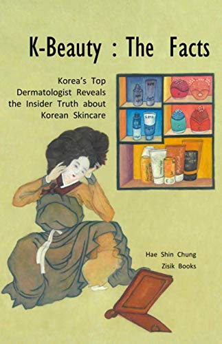 Stock image for K-Beauty : The Facts: Korea's Top Dermatologist Reveals the Insider Truth about Korean skincare (K-Beauty Series by Zisik Books) for sale by Revaluation Books