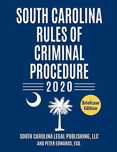 Stock image for South Carolina Rules of Criminal Procedure: Complete Rules in Effect as of January 1, 2020 (South Caroline Court Rules) for sale by Lucky's Textbooks